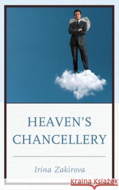 Heaven's Chancellery Irina Zakirova 9780761864523 University Press of America - książka