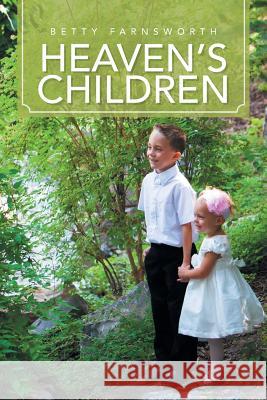 Heaven's Children Betty Farnsworth 9781479789344 Xlibris Corporation - książka