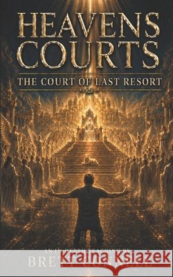 Heavens Courts: The Court of Last Resort Brett Connell 9781073791958 Independently Published - książka