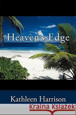 Heaven's Edge Kathleen Harrison 9781438946993 Authorhouse - książka