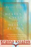 Heaven's Gates and Hell's Flames: A Sociological Study of New Christian Movements in Contemporary Goa Savio Abreu 9780190120696 Oxford University Press, USA