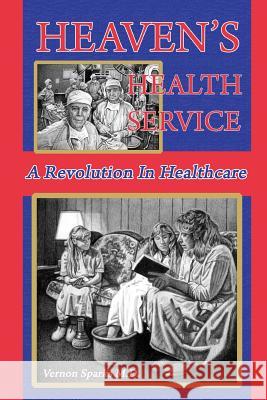 Heaven's Health Service: A Revolution in Healthcare Vernon Spark 9781479199105 Createspace - książka