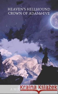 Heaven's Hellhound: Crown of Adam&EVE Amar Freeman 9781677444472 Independently Published - książka