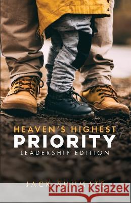 Heaven's Highest Priority: Leadership Edition Shumate, Jack 9781951611439 Inscribe Press LLC - książka