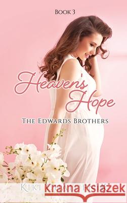 Heaven's Hope: The Edwards' Brothers Book 3 Kiki Chalupnik 9781662811371 Xulon Press - książka