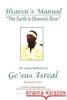 Heaven's Manual: The written Meditation of Ge'sus Isreal Isreal, Ge'sus 9780595388462 iUniverse - książka