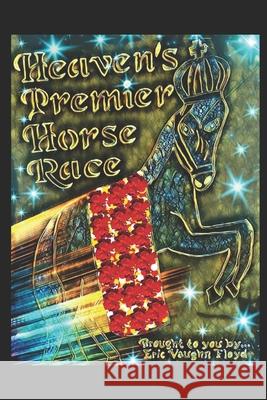 Heaven's Premier Horse Race Eric Vaughn Floyd 9780578470931 Eric V Floyd - książka