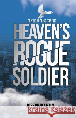 Heaven's Rogue Soldier Joseph Martin 9780997001617 VIP Ink Publishing Group, Inc. / Printhouse B - książka