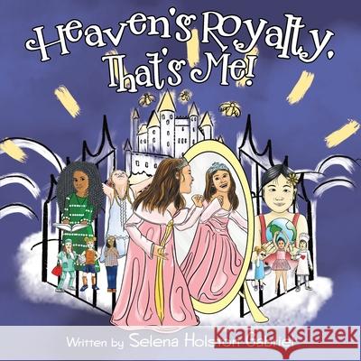 Heaven's Royalty, That's Me! Selena Holston Gabriel 9781973665946 WestBow Press - książka