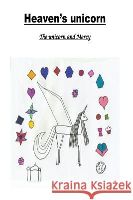 Heaven's unicorn: The unicorn and Mercy I, Z. 9781978303515 Createspace Independent Publishing Platform - książka
