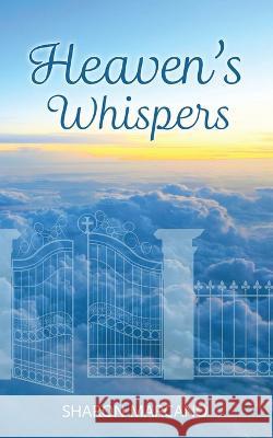 Heaven's Whispers Sharon Marcano, Suzanne Parada, Janet Schwind 9781542585248 Createspace Independent Publishing Platform - książka