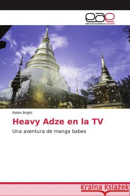 Heavy Adze en la TV : Una aventura de manga babes Bright, Robin 9786200359001 Editorial Académica Española - książka