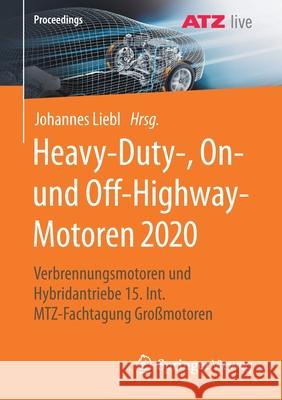 Heavy-Duty-, On- Und Off-Highway-Motoren 2020: Verbrennungsmotoren Und Hybridantriebe 15. Int. Mtz-Fachtagung Großmotoren Liebl, Johannes 9783658343613 Springer Vieweg - książka