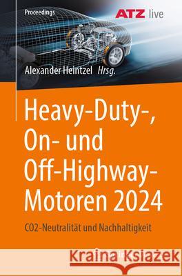 Heavy-Duty-, On- Und Off-Highway-Motoren 2024: Co2-Neutralit?t Und Nachhaltigkeit Alexander Heintzel 9783658492823 Springer Vieweg - książka