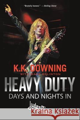 Heavy Duty: Days and Nights in Judas Priest K. K. Downing Mark Eglinton 9780306903304 Hachette Books - książka