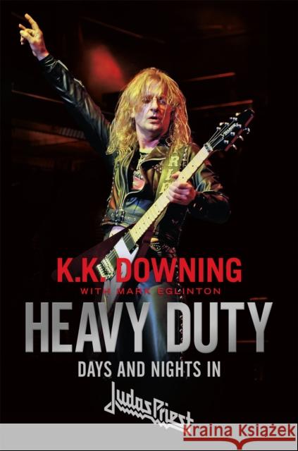 Heavy Duty: Days and Nights in Judas Priest K. K. Downing 9781472128683 Little, Brown Book Group - książka