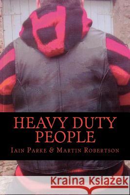 Heavy Duty People: First book in The Brethren Trilogy Parke, Iain 9780956161543 Bad-Press.Co.UK - książka