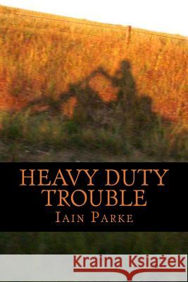 Heavy Duty Trouble: Book Three in The Brethren Trilogy Parke, Iain 9780956161567 Bad-Press.Co.UK - książka