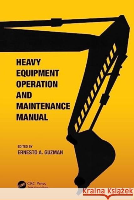 Heavy Equipment Operation and Maintenance Manual Ernesto A. (Asian Institute of Management, Philippines) Guzman 9781032419800 Taylor & Francis Ltd - książka