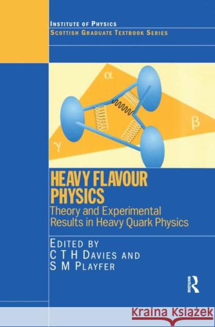 Heavy Flavour Physics Theory and Experimental Results in Heavy Quark Physics: Theory and Experimental Results in Heavy Quark Physics and Cp Violation Davies, C. T. H. 9781138406407 Taylor and Francis - książka