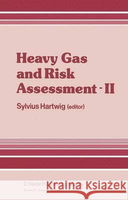 Heavy Gas and Risk Assessment -- II: Proceedings of the Second Symposium on Heavy Gases and Risk Assessment, Frankfurt Am Main, May 25-26, 1982 Hartwig, S. 9789400971530 Springer - książka