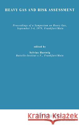 Heavy Gas and Risk Assessment - I Sylvius Hartwig S. Hartwig 9789027711083 Springer - książka