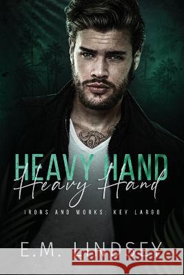 Heavy Hand: Irons and Works: Key Largo Wander Aguiar E M Lindsey  9798392165315 Independently Published - książka