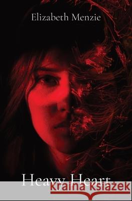 Heavy Heart Elizabeth Menzie 9781777633882 Elizabeth Menzie - książka