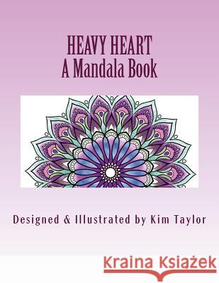 Heavy Heart Book: A Mandala Book Kim Taylor 9781546749516 Createspace Independent Publishing Platform - książka