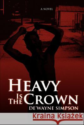 Heavy Is the Crown De'wayne Simpson 9780595430703 iUniverse - książka