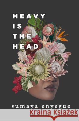 Heavy Is the Head Sumaya Enyegue 9781771682978 Central Avenue Publishing - książka