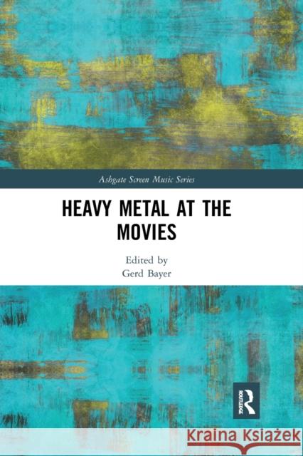 Heavy Metal at the Movies Gerd Bayer 9780367662387 Routledge - książka