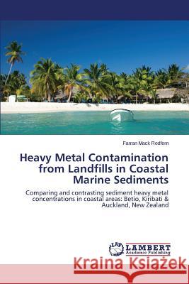 Heavy Metal Contamination from Landfills in Coastal Marine Sediments Redfern Farran Mack 9783659629501 LAP Lambert Academic Publishing - książka