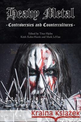 Heavy Metal: Controversies and Counterculture Hjelm, Titus 9781845539405  - książka