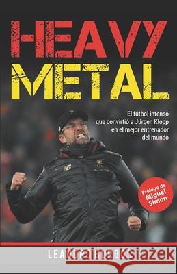 Heavy Metal: El fútbol intenso que convirtió a Jürgen Klopp en el mejor entrenador del mundo Simón, Miguel 9789878370019 Librofutbol - książka