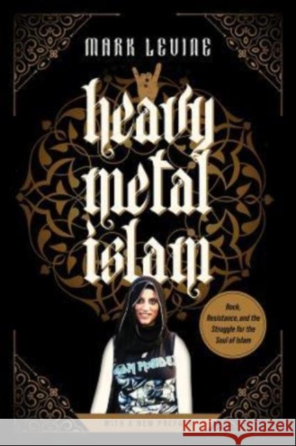 Heavy Metal Islam: Rock, Resistance, and the Struggle for the Soul of Islam Mark Levine 9780520389380 University of California Press - książka