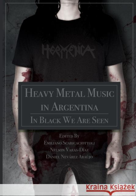 Heavy Metal Music in Argentina: In Black We Are Seen  9781789387483 Intellect - książka