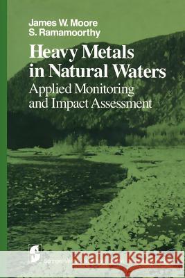 Heavy Metals in Natural Waters: Applied Monitoring and Impact Assessment Moore, J. W. 9781461297390 Springer - książka