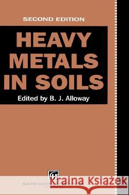 Heavy Metals in Soils B. J. Alloway 9780751401981 Chapman and Hall - książka