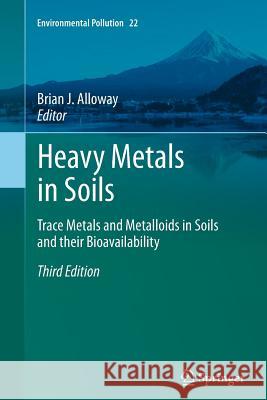 Heavy Metals in Soils: Trace Metals and Metalloids in Soils and Their Bioavailability Alloway, Brian J. 9789401783910 Springer - książka