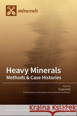 Heavy Minerals: Methods & Case Histories Andò, Sergio 9783039361304 Mdpi AG - książka