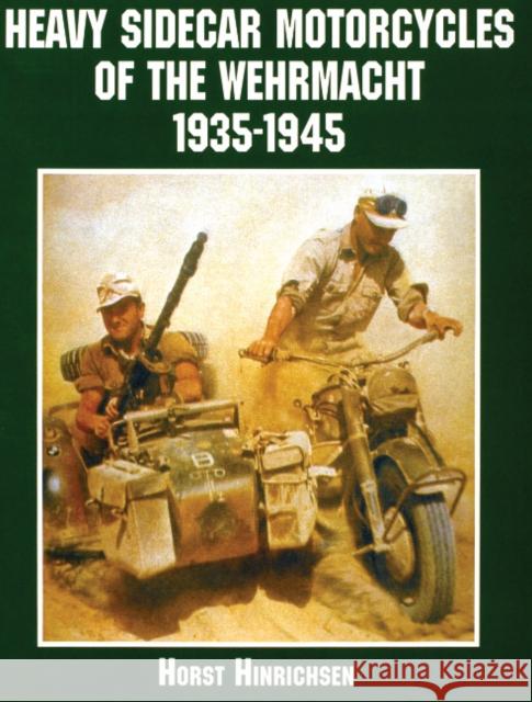Heavy Sidecar Motorcycles of the Wehrmacht Horst Hinrichsen 9780764312724 Schiffer Publishing - książka