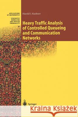 Heavy Traffic Analysis of Controlled Queueing and Communication Networks Harold Kushner 9781461265412 Springer - książka