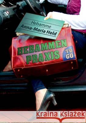 Hebammenpraxis to go Anna-Maria Held 9783903085114 Edition Riedenburg E.U. - książka