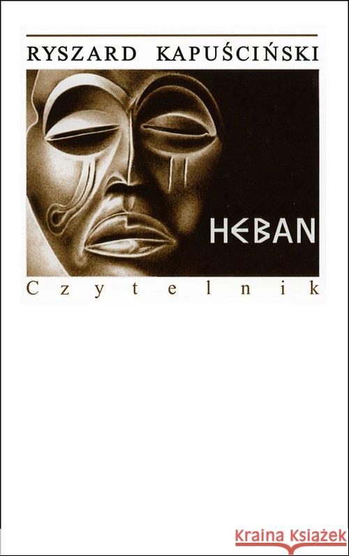 Heban w.2020 Kapuściński Ryszard 9788307034867 Czytelnik - książka