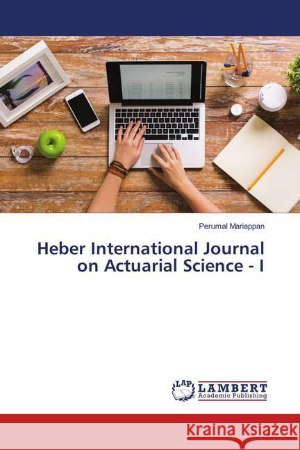 Heber International Journal on Actuarial Science - I Mariappan, Perumal 9783330064836 LAP Lambert Academic Publishing - książka