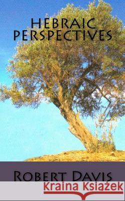 Hebraic Perspectives Robert B. Davis 9781475271010 Createspace Independent Publishing Platform - książka