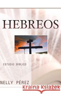 Hebreos Nelly Perez 9789509596634 Ediciones Crecimiento Cristiano - książka