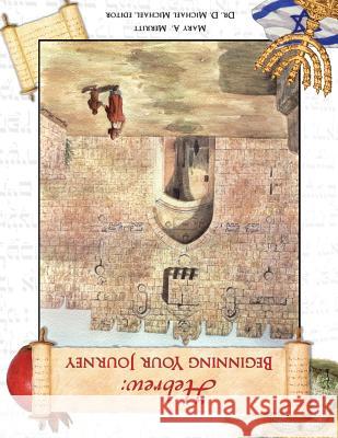 Hebrew: Beginning Your Journey Mary a. Merritt Dr D. Michael Michael 9780985524197 Olive Press Publisher - książka