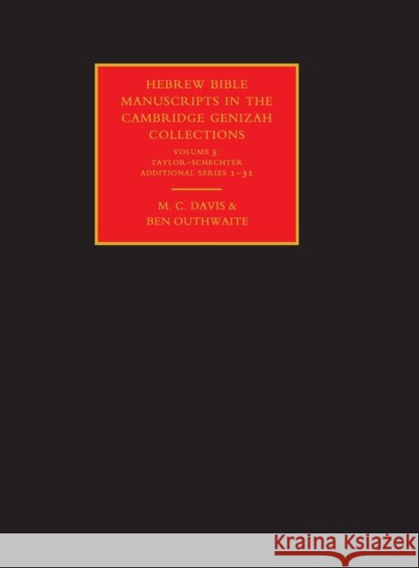 Hebrew Bible Manuscripts in the Cambridge Genizah Collections: Volume 3, Taylor-Schechter Additional Series 1-31 M. C. Davis Ben Outhwaite 9780521816120 CAMBRIDGE UNIVERSITY PRESS - książka